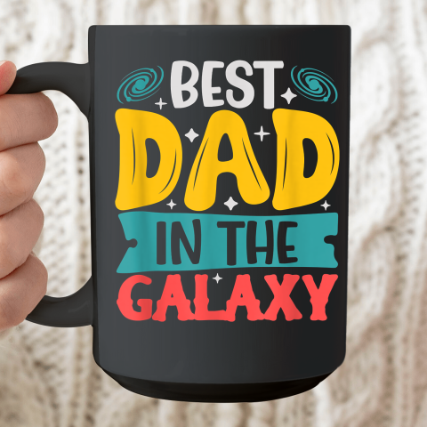Best Dad in The Galaxy Tshirt Funny SciFi Movie Fathers Day Ceramic Mug 15oz