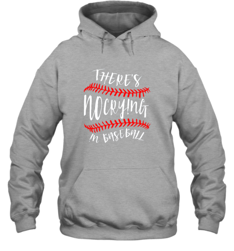 gnyj there39 s no crying in baseball cute sport tball gift hoodie 23 front sport grey