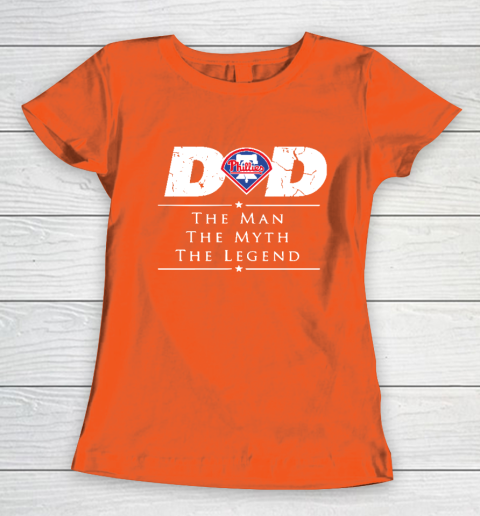 Philadelphia Phillies MLB Baseball Dad The Man The Myth The Legend Women's T-Shirt 3