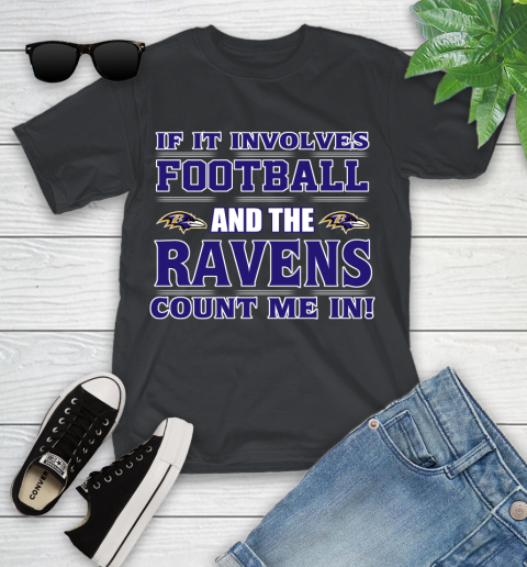 NFL If It Involves Football And The Baltimore Ravens Count Me In Sports Youth T-Shirt 2