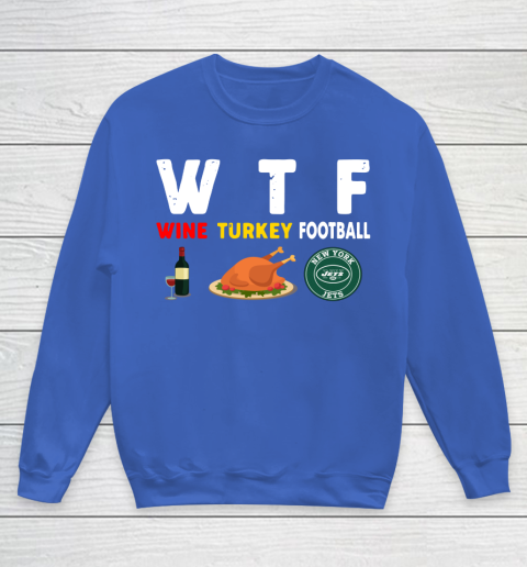 New York Jets Giving Day WTF Wine Turkey Football NFL Youth Sweatshirt 6