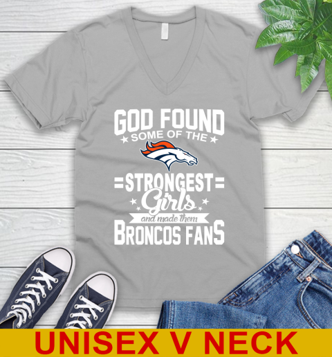 Denver Broncos NFL Football God Found Some Of The Strongest Girls Adoring Fans V-Neck T-Shirt 3