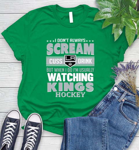 Los Angeles Kings NHL Hockey I Scream Cuss Drink When I'm Watching My Team Women's T-Shirt 9