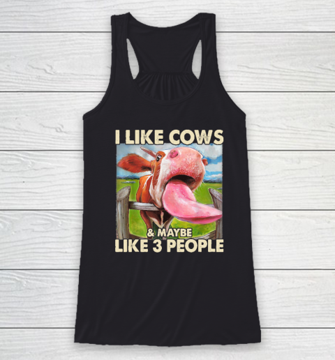 I Like Cows And Maybe Like 3 People Cow Lover Farmer Racerback Tank