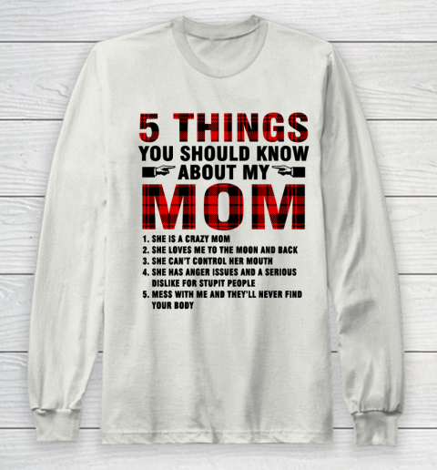 Mother's Day Funny Gift Ideas Apparel  5 Things You Should Know About My Mom T Shirt Long Sleeve T-Shirt 9