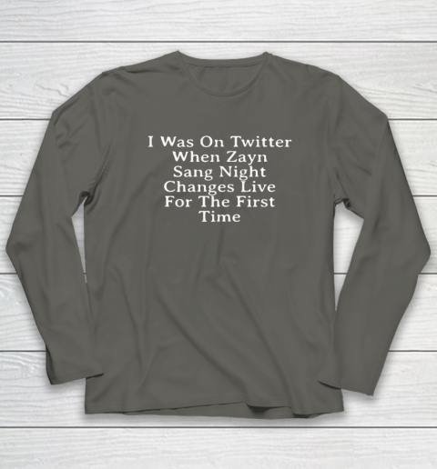 I Was On Twitter When Zayn Sang Night Changes Live For The First Time Long Sleeve T-Shirt 4