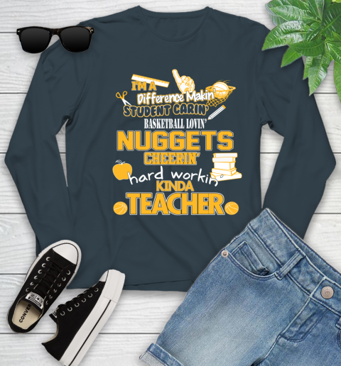 Denver Nuggets NBA I'm A Difference Making Student Caring Basketball Loving Kinda Teacher Youth Long Sleeve 9