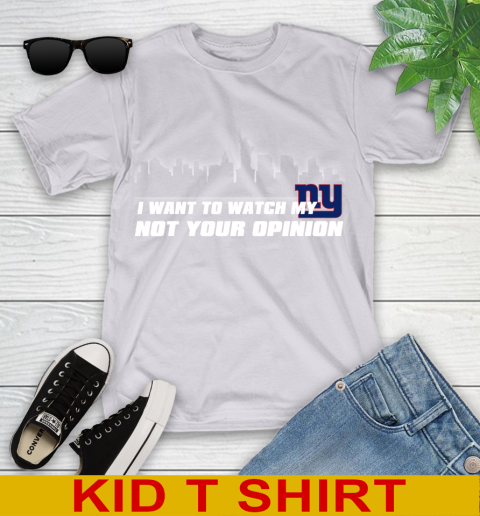 New York Giants NFL I Want To Watch My Team Not Your Opinion Youth T-Shirt 4