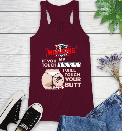 Dallas Mavericks NBA Basketball Warning If You Touch My Team I Will Touch My Butt Racerback Tank 2