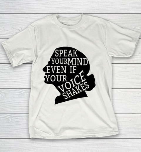 Speak Your Mind Even If Your Voice Shakes Quotes Feminist Youth T-Shirt