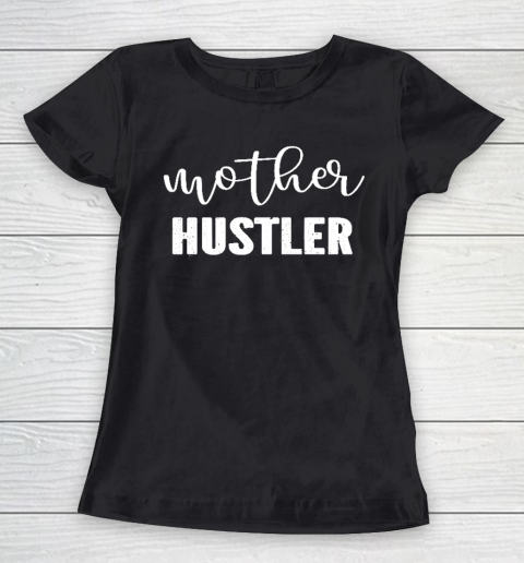 Funny Mother Hustler Essential Mother's Day Women's T-Shirt