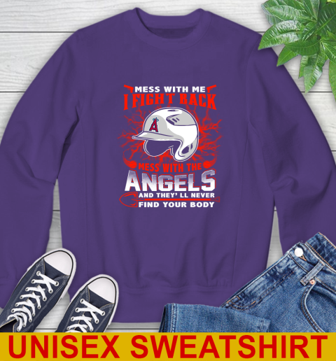 MLB Baseball Los Angeles Angels Mess With Me I Fight Back Mess With My Team And They'll Never Find Your Body Shirt Sweatshirt 4