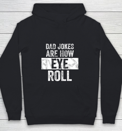 Mens Dad Jokes Are How Eye Roll Funny Youth Hoodie
