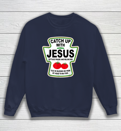 Christian Catch Up With Jesus Ketchup God Sweatshirt 2