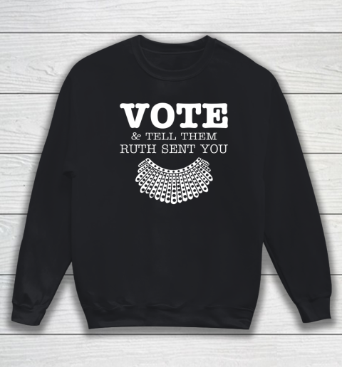 Notorious RBG Vote Tell Them Ruth Sent You Sweatshirt