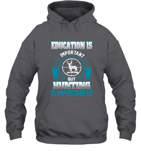 Education Is Important But Hunting Is Importanter Hoodie 3