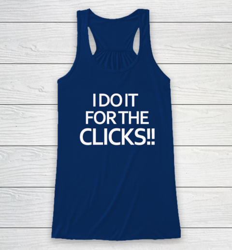 Mike Boylan I Do It For The Clicks Racerback Tank 4