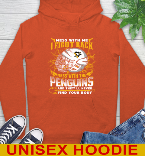 Pittsburgh Penguins Mess With Me I Fight Back Mess With My Team And They'll Never Find Your Body Shirt Hoodie 4