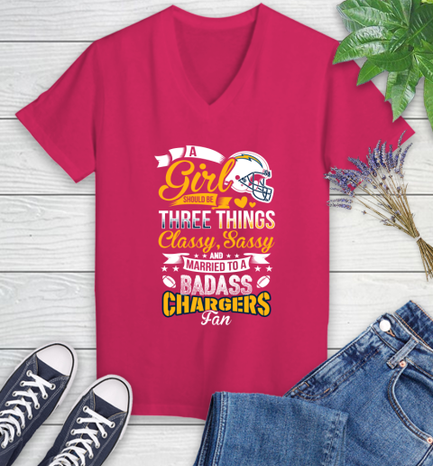 San Diego Chargers NFL Football A Girl Should Be Three Things Classy Sassy And A Be Badass Fan Women's V-Neck T-Shirt 9