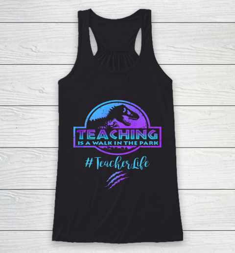 Teaching is a Walk in Park Teacher Life Funny Mothers Day Racerback Tank