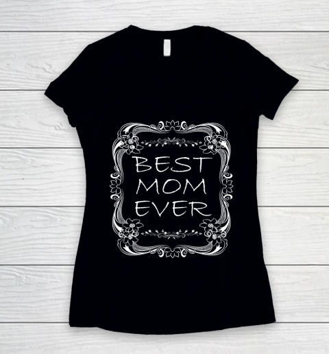 Mother's Day Funny Gift Ideas Apparel  Best Mom Ever Funny Gift T Shirt Women's V-Neck T-Shirt