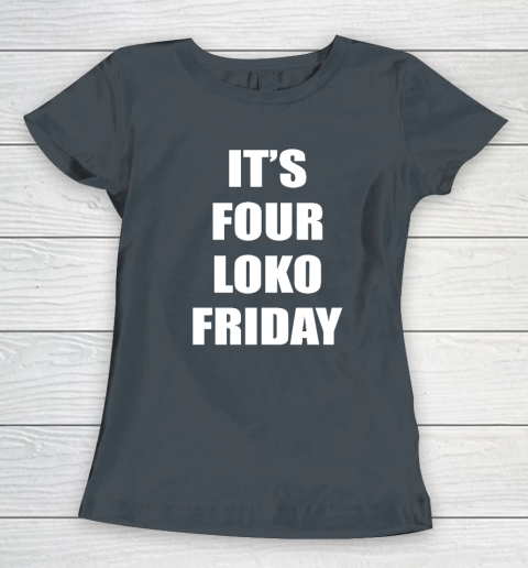 It's Four Loko Friday And I Have A Gun Women's T-Shirt 3