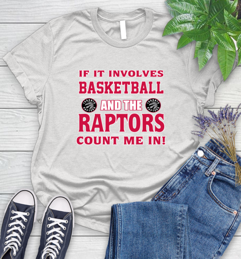 NBA If It Involves Basketball And Toronto Raptors Count Me In Sports Women's T-Shirt