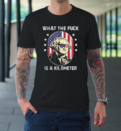 WTF What The Fuck Is A Kilometer George Washington T-Shirt