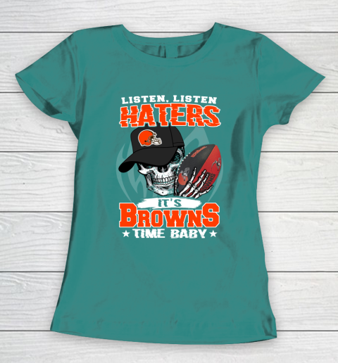 Listen Haters It is BROWNS Time Baby NFL Women's T-Shirt 10