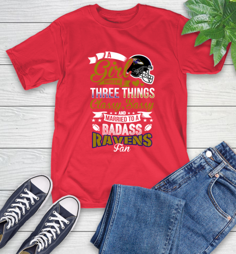 Baltimore Ravens NFL Football A Girl Should Be Three Things Classy Sassy And A Be Badass Fan T-Shirt 11
