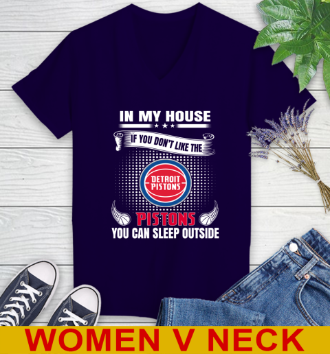 Detroit Pistons NBA Basketball In My House If You Don't Like The Pistons You Can Sleep Outside Shirt Women's V-Neck T-Shirt 3
