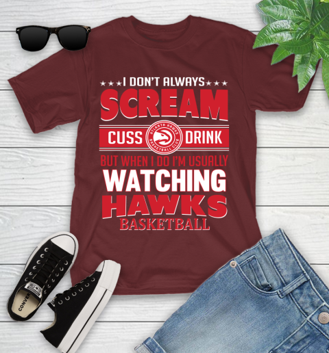 Atlanta Hawks NBA Basketball I Scream Cuss Drink When I'm Watching My Team Youth T-Shirt 14