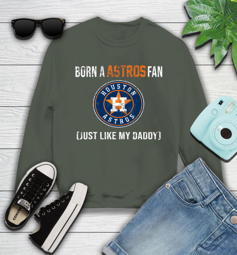 MLB Baseball Houston Astros Loyal Fan Just Like My Daddy Shirt Youth Sweatshirt 7