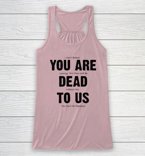 You Are Dead To Us Racerback Tank 4