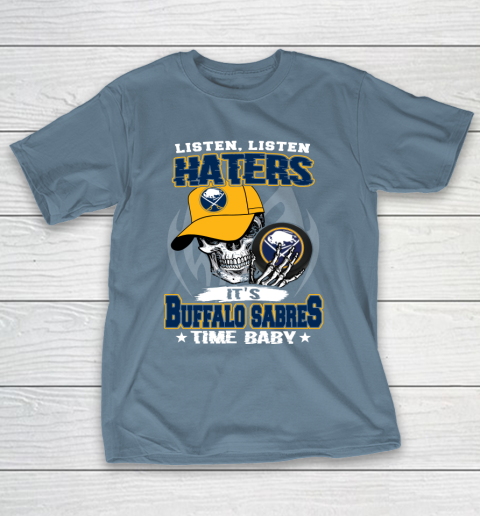 Listen Haters It is SABRES Time Baby NHL T-Shirt 6