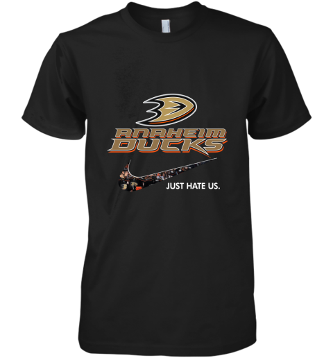 NHL Team Anaheim Ducks x Nike Just Hate Us Hockey Premium Men's T-Shirt