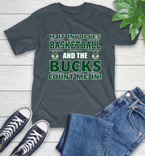 NBA If It Involves Basketball And Milwaukee Bucks Count Me In Sports T-Shirt 9