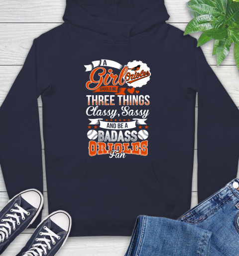 Baltimore Orioles MLB Baseball A Girl Should Be Three Things Classy Sassy And A Be Badass Fan Hoodie 3