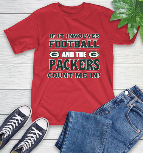 NFL If It Involves Football And The Green Bay Packers Count Me In Sports T-Shirt 10