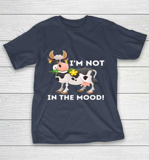 I m Not In The Mood Cow Lover Famer Cattle Ranch Farming T-Shirt 3