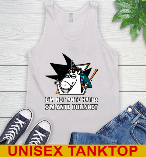 San Jose Sharks NHL Hockey Unicorn I'm Not Anti Hater I'm Anti Bullshit Tank Top