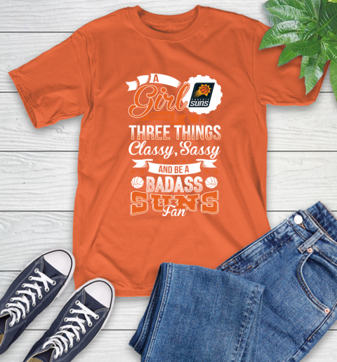 Phoenix Suns NBA A Girl Should Be Three Things Classy Sassy And A Be Badass Fan T-Shirt 4
