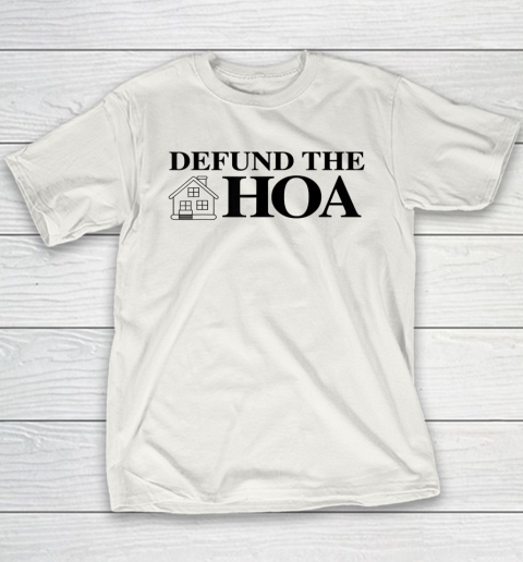 Defund The Hoa Homeowners Youth T-Shirt
