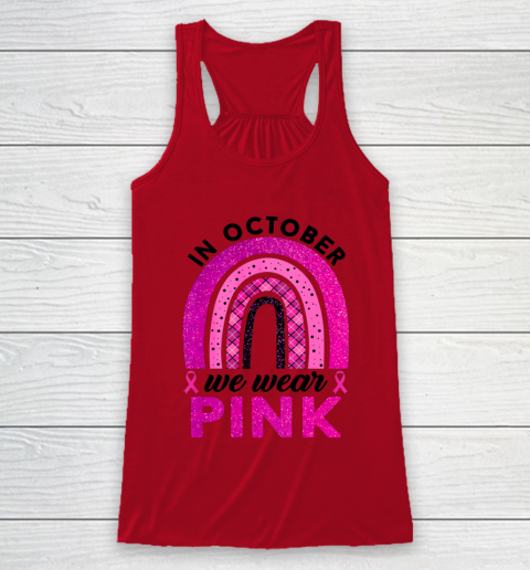 In October We Wear Pink Rainbow Breast Cancer Awareness Racerback Tank 4