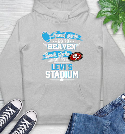 San Francisco 49ers NFL Bad Girls Go To Levi's Stadium Shirt Hoodie 6