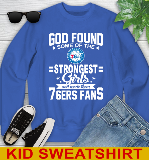 Philadelphia 76ers NBA Basketball God Found Some Of The Strongest Girls Adoring Fans Youth Sweatshirt 6