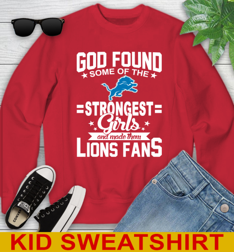 Detroit Lions NFL Football God Found Some Of The Strongest Girls Adoring Fans Youth Sweatshirt 7
