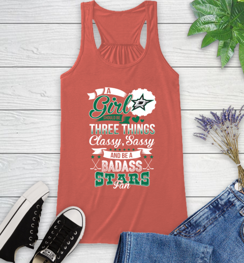 Dallas Stars NHL Hockey A Girl Should Be Three Things Classy Sassy And A Be Badass Fan Racerback Tank 3