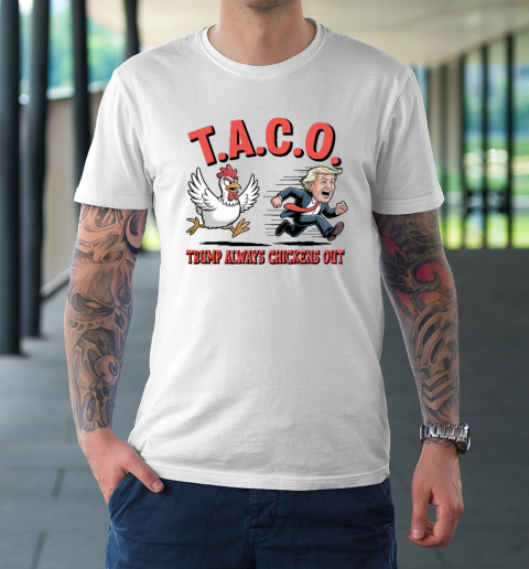 Political Trending TACO Trump Always Chickens Out Funny T-Shirt