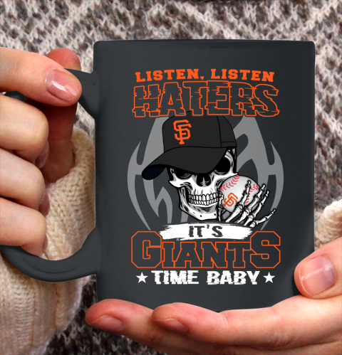 Listen Haters It is GIANTS Time Baby MLB Ceramic Mug 11oz 2